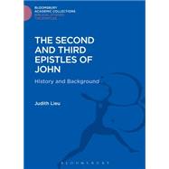 The Second and Third Epistles of John History and Background by Lieu, Judith, 9781474230650