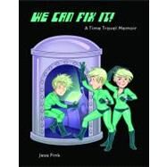 We Can Fix It: A Time Travel Memoir by Fink, Jess, 9781603090650