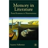 Memory in Literature : From Rousseau to Neuroscience by Nalbantian, Suzanne, 9780333740651