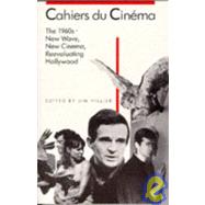 Cahiers du Cinma : The 1960s - New Wave, New Cinema, Reevaluating Hollywood by Hillier, Jim, 9780674090651