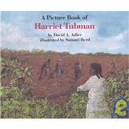 A Picture Book of Harriet Tubman by Adler, David A.; Byrd, Samuel, 9780823410651