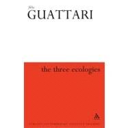 The Three Ecologies by Guattari, Felix; Pindar, Ian; Sutton, Paul, 9780826480651
