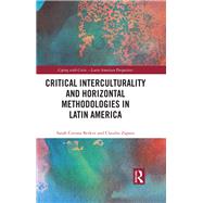 Critical Interculturality and Horizontal Methodologies in Latin America by Sarah Corona Berkin; Claudia Zapata, 9781000900651