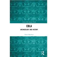 Ebla: The City of the Throne: Archaeology and History by Matthiae; Paolo, 9781138850651