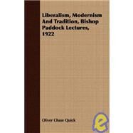 Liberalism, Modernism and Tradition, Bishop Paddock Lectures, 1922 by Quick, Oliver Chase, 9781409730651