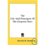 The Life and Principate of the Emperor Nero by Henderson, Bernard W., 9781428610651