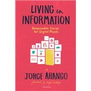 Living in Information by Arango, Jorge; Dubberly, Hugh, 9781933820651