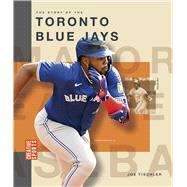 The Story of the Toronto Blue Jays by Tischler, Joe, 9798896800651