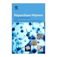 Polyurethane Polymers by Thomas, Sabu; Datta, Janusz; Haponiuk, Jozef; Reghunadhan, Arunima, 9780128040652