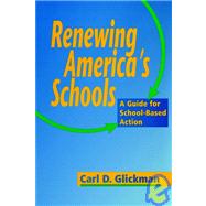 Renewing America's Schools : A Guide for School-Based Action by Glickman, Carl D., 9780787940652