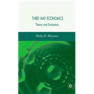 'Third Way' Economics An Evaluation by Whyman, Philip, 9781403920652