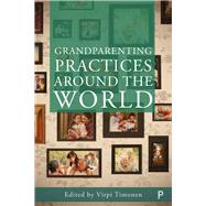 Grandparenting Practices Around the World by Timonen, Virpi, 9781447340652