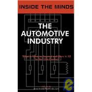 Inside the Minds : Industry Executives from Ford, Honda and More on the Future of the Automotive Industry and Professions: the Automotive Industry by Inside the Minds, 9781587620652