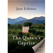 The Queen's Caprice by Echenoz, Jean; Coverdale, Linda, 9781620970652