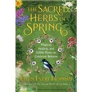 The Sacred Herbs of Spring by Hopman, Ellen Evert, 9781644110652