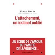 L'Attachement un instinct oubli by Yvane Wiart, 9782226230652