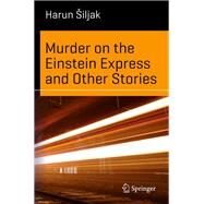 Murder on the Einstein Express and Other Stories by iljak, Harun, 9783319290652
