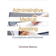 Administrative Medical Assisting Foundations and Practices by Malone, Christine, 9780133430653