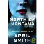 North of Montana by SMITH, APRIL, 9780307390653