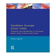 Southern Europe: Politics, Society and Economics Since 1945 by Sapelli,Guilio, 9780582070653