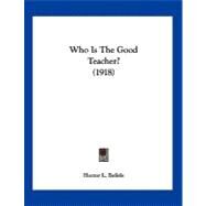 Who Is the Good Teacher? by Belisle, Hector L., 9781104930653
