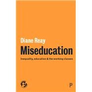 Miseducation by Reay, Diane, 9781447330653