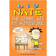 Big Nate: the Gerbil Ate My Homework by Peirce, Lincoln, 9781524860653
