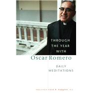 Through the Year With Oscar Romero by Romero, Oscar; Hodgson, Irene B., Ph.D., 9781632530653