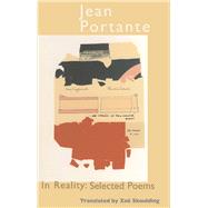 In Reality: Selected Poems by Portante, Jean; Skoulding, Zo, 9781781720653