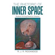 The Rhetoric of Inner Space by Rockwood, Robert, 9781796050653