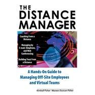 The Distance Manager: A Hands On Guide to Managing Off-Site Employees and Virtual Teams by Fisher, Kimball; Fisher, Mareen, 9780071360654