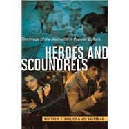 Heroes and Scoundrels by Ehrlich, Matthew C.; Saltzman, Joe, 9780252080654