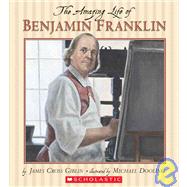 The Amazing Life of Benjamin Franklin by Dooling, Michael; Giblin, James, 9780439810654
