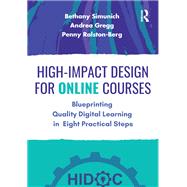 High-Impact Design for Online Courses by Bethany Simunich; Andrea Gregg; Penny Ralston-Berg, 9781032580654