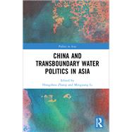 Hydropolitics and Conflict Management in Transboundary River Basins: China and its Neighbours by Zhang; Hongzhou, 9781138060654