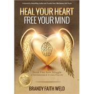 Heal Your Heart Free Your Mind by Weld, Brandy Faith, 9781505590654