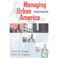 Managing Urban American by David R. Morgan; Robert E. England, 9781566430654