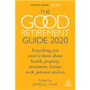 The Good Retirement Guide 2020 by Lowe, Jonquil, 9781789660654