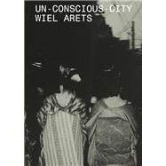 Un-conscious-city by Arets, Wiel; Bezold, John, 9781945150654