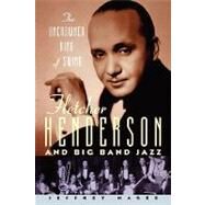 The Uncrowned King of Swing Fletcher Henderson and Big Band Jazz by Magee, Jeffrey, 9780195340655