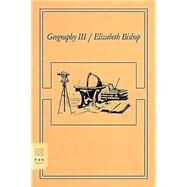 Geography III Poems by Bishop, Elizabeth, 9780374530655
