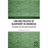 Law and Politics of Blasphemy in Indonesia by Rafiqa Qurrata A'yun, 9781040560655