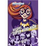 Batgirl at Super Hero High (DC Super Hero Girls) by YEE, LISA, 9781101940655