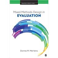 Mixed Methods Design in Evaluation by Mertens, Donna M., 9781506330655