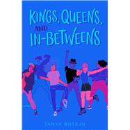 Kings, Queens, and In-betweens by Boteju, Tanya, 9781534430655