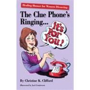 The Clue Phone's Ringing . It's for You!: Healing Humor for Women Divorcing by Clifford, Christine K., 9781848290655