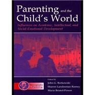 Parenting and the Child's World: Influences on Academic, Intellectual, and Social-emotional Development by Borkowski,John G., 9780415650656