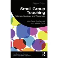 Small Group Teaching by Exley, Kate; Dennick, Reg; Fisher, Andrew, 9781138590656