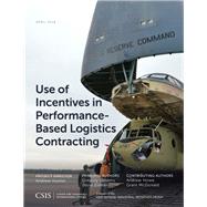 Use of Incentives in Performance-based Logistics Contracting by Sanders, Gregory; Ellman, Jesse, 9781442280656