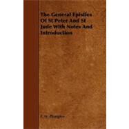 The General Epistles of St Peter and St Jude With Notes and Introduction by Plumptre, E. H., 9781444640656